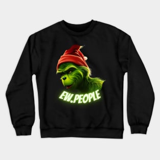 Grinch Ew People Crewneck Sweatshirt